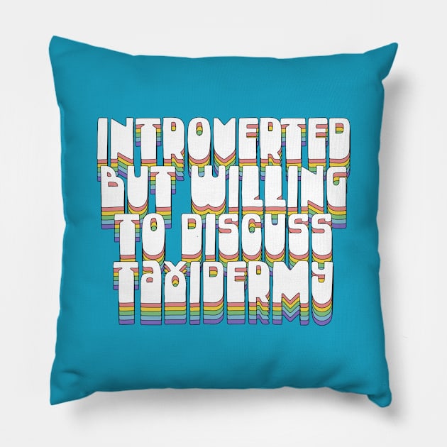 Introverted But Willing To Discuss Taxidermy Pillow by DankFutura