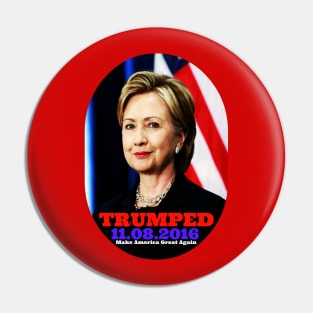 Hillary Clinton Trumped 11.08.2016 Pin