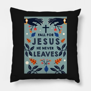 Fall for Jesus he never leaves Pillow