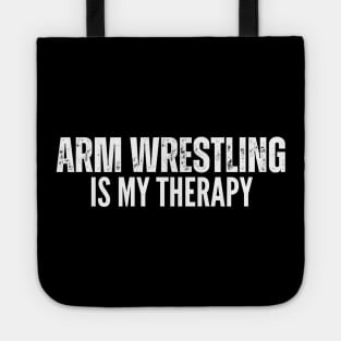 Arm Wrestling Is My Therapy Tote