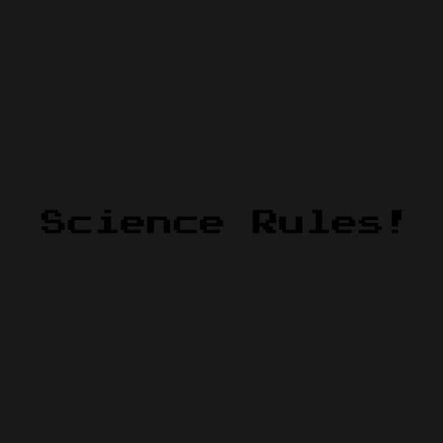 Science Rules by JuliesDesigns