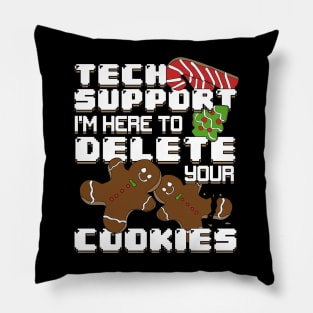 Tech Support I'm Here To Delete Your Cookies Pillow