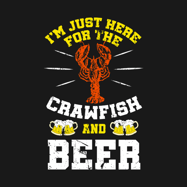 I'm Just Here For The Crawfish And Beer T-Shirt Cajun Boil by blimbercornbread