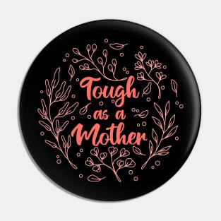 Tough as a Mother Floral Line Pin