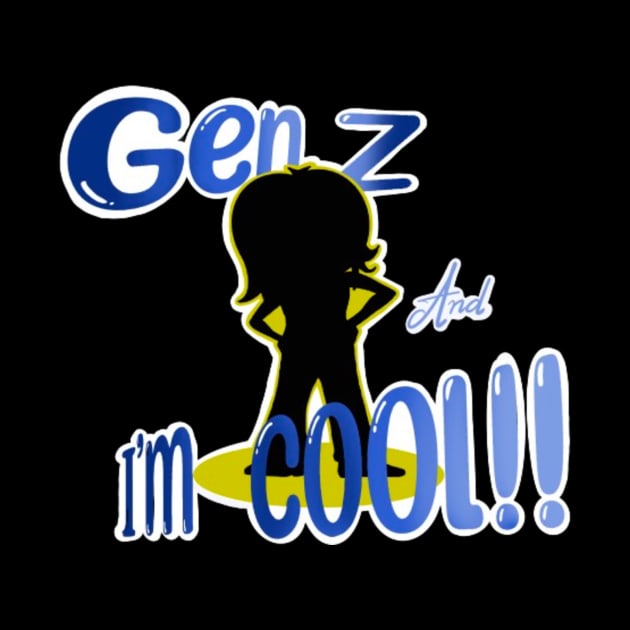 So Cool GEN Z!!!! by GigaPAPA's