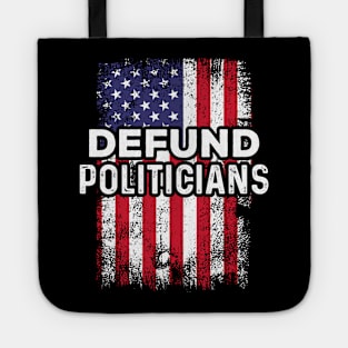 Defund Politicians libertarian Anti-government Tote