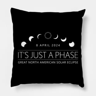 It's Just a Phase - Solar Eclipse 2024 Pillow