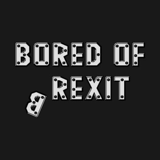 BORED OF BREXIT T-Shirt