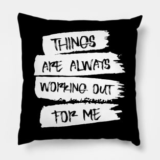 Things are always working out for me, Positive affirmation Pillow