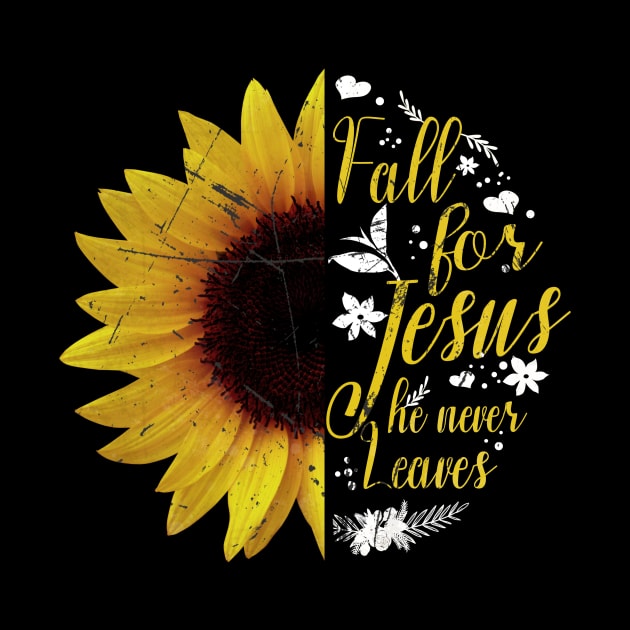 Fall For Jesus He Never Leaves Sunflower Lover Gift by Ohooha