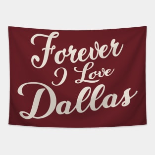 Forever i love Dallas Tapestry