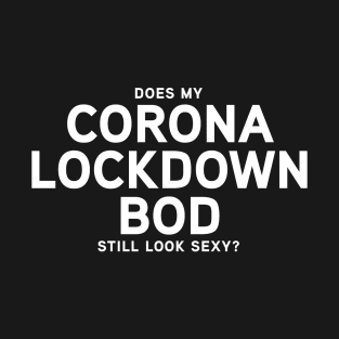 Corona Lockdown Bod T-Shirt