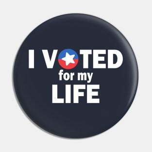 I Voted For My Life Pin