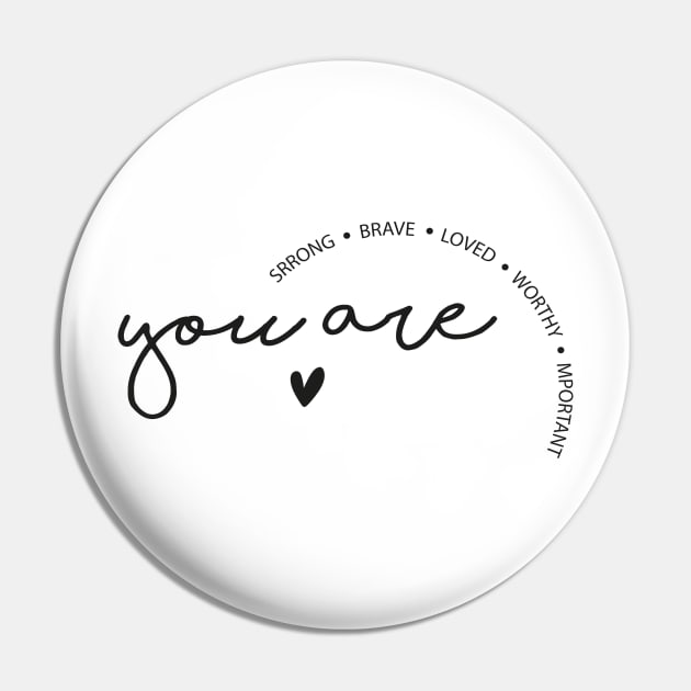 You are strong, brave, loved, worthy and important Pin by SPIRITY