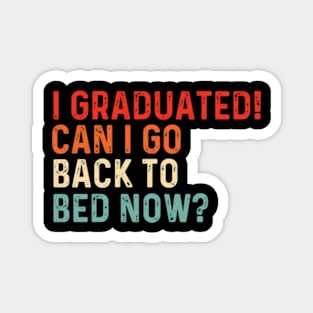 I Graduated Can I Go Back To Bed Now Funny Graduation Magnet