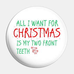 all i want for christmas is my two front teeth Pin