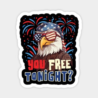 You Free Tonight Bald Eagle 4th July Independence Day Magnet