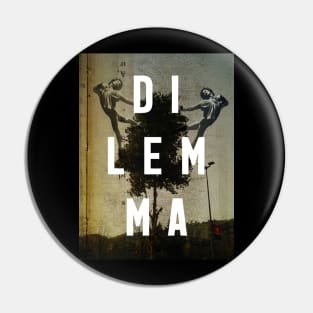 Dilemma Pin