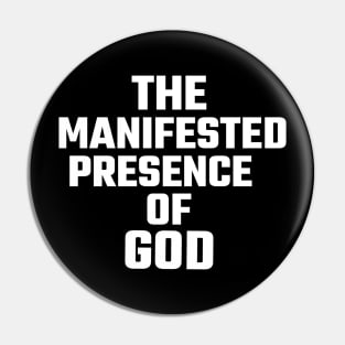 The Manifested Presence of God Pin