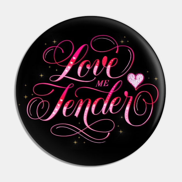 Love me Tender Pin by CalliLetters