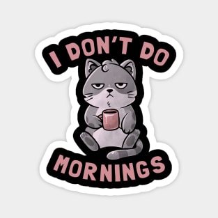 I Don’t Do Mornings - Lazy Cute Coffee Cat Gift Magnet