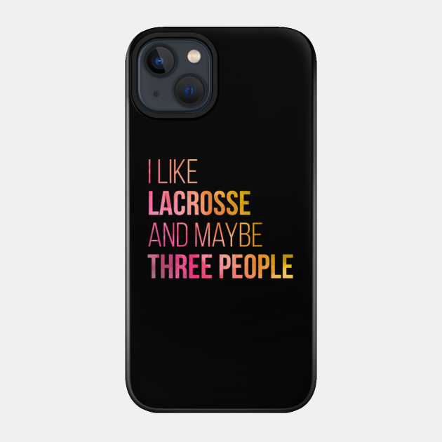 Lacrosse - Lacrosse - Phone Case