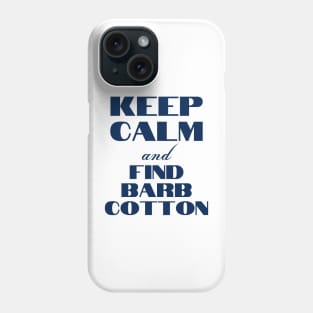 Keep Calm & Find Barb Cotton Phone Case