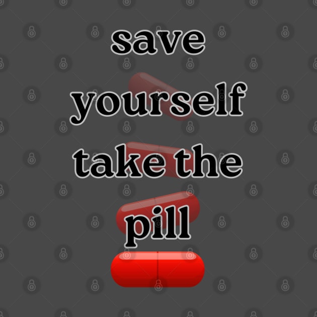 Red pill can save your life by Cobelius