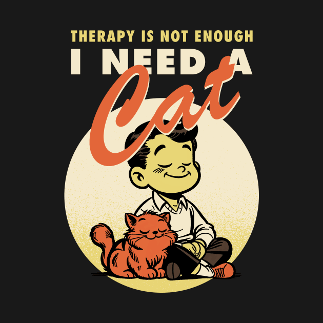 Therapy is not enough, I need a cat by Retro Vibe