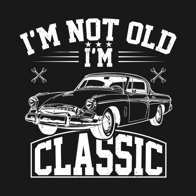 I'm Not Old I'm Classic by Barang Alus