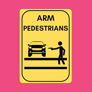 Arm pedestrians! T-Shirt