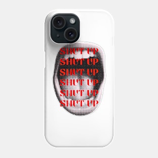 SHUT UP Phone Case