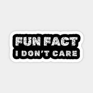 I Don't Care" Fun Fact Tee - Witty Sarcastic Shirt for Everyday Attire or Unique, Novelty  Friendship Gift Magnet