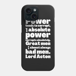 Lord Acton Quote Absolute Power Corrupts Absolutely Phone Case