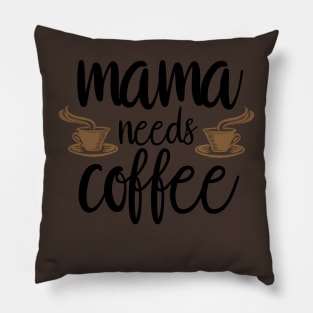 Mothers Day Gift, Women's Day Gift, Mama Needs Coffee, Funny Mothers day Pillow