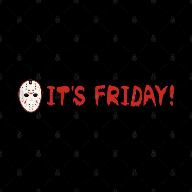 FRIDAY THE 13TH JASON FUNNY ITS FRIDAY by MANSE
