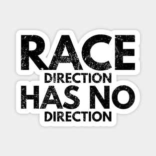 Race Direction Has No Direction Magnet