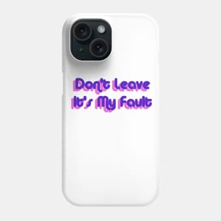 Don't Leave, Its My Fault - Tyler the creator - Igor Phone Case