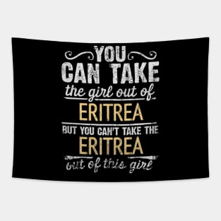 You Can Take The Girl Out Of Eritrea But You Cant Take The Eritrea Out Of The Girl Design - Gift for Eritrean With Eritrea Roots Tapestry