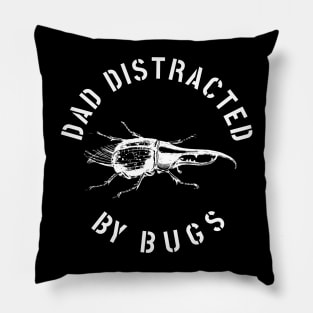 DAD EASILY DISTRACTED BY INSECTS INTERVERTEBRATE ANIMALS COOL FUNNY VINTAGE WARNING VECTOR DESIGN Pillow