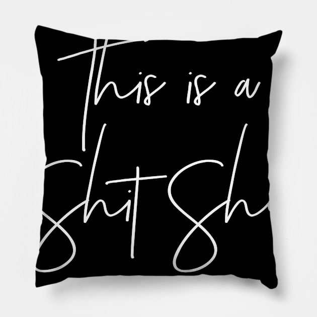 This is a Shit Show Pillow by MadEDesigns