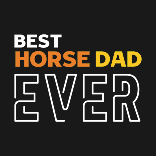 Best Horse Dad Ever T-Shirt