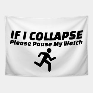 If I Collapse Please Pause My Watch Tapestry