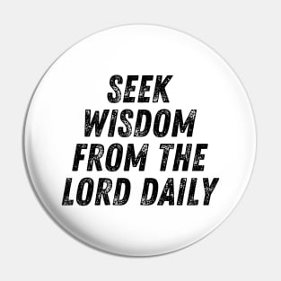 Seek Wisdom From The Lord Daily Christian Quote Pin