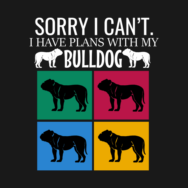 Sorry I can't I have plans with my bulldog by cypryanus