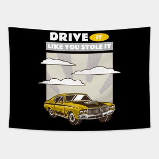 DRIVE IT LIKE YOU STOLE IT Tapestry