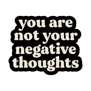 You Are Not Your Negative Thoughts T-Shirt