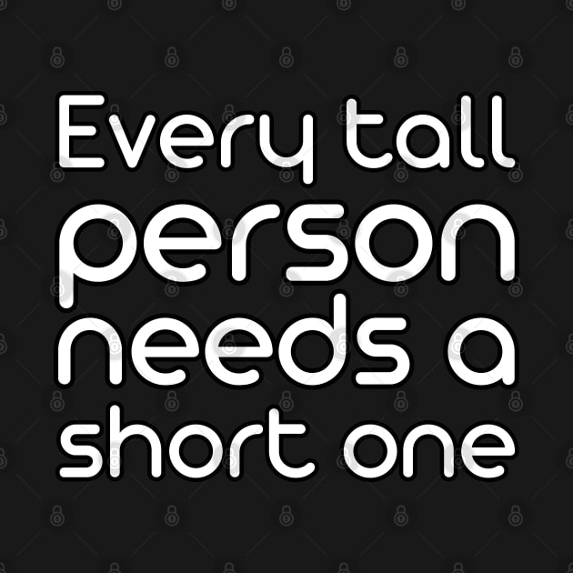 Every tall person needs a short one by UnCoverDesign