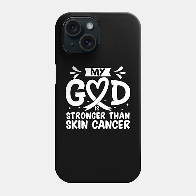 MY God is Stronger Than Skin Cancer Skin Cancer Awareness Phone Case by Geek-Down-Apparel