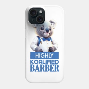 Just a Highly Koalified Barber Koala 3 Phone Case